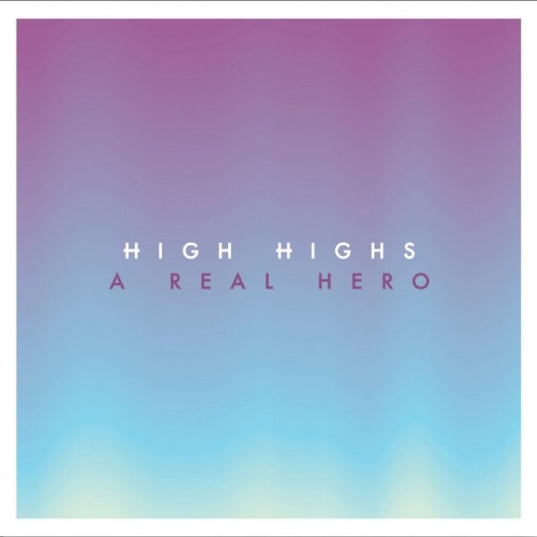High Highs A Real Hero, 2013