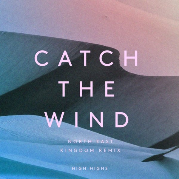High Highs Catch the Wind, 2016