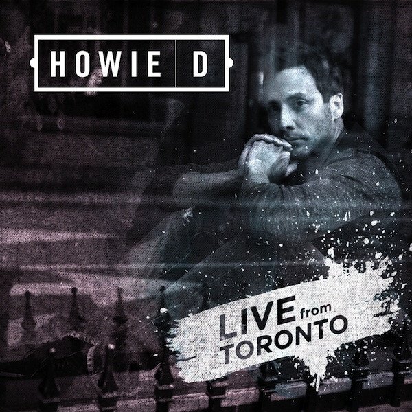 Album Howie D - Live From Toronto