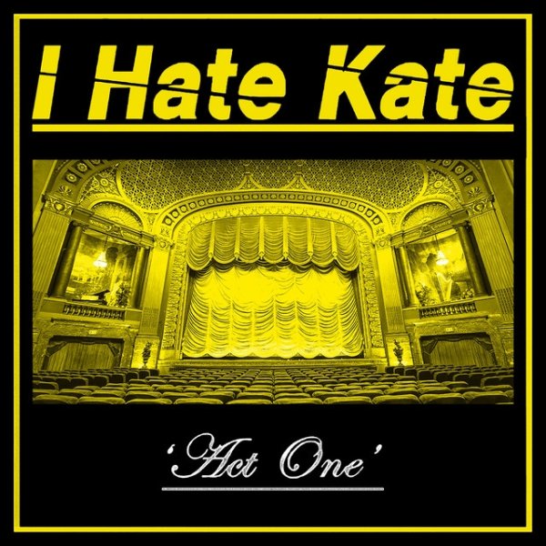 Album I Hate Kate - Act One