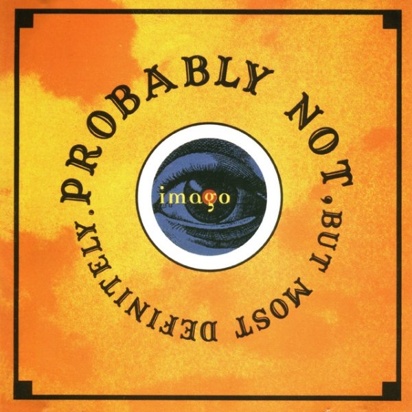 Imago Probably Not, But Most Definitely, 2001