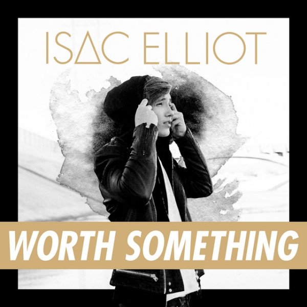 Isac Elliot Worth Something, 2016