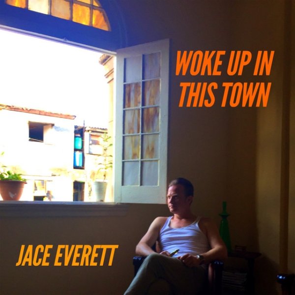 Album Jace Everett - Woke up in This Town
