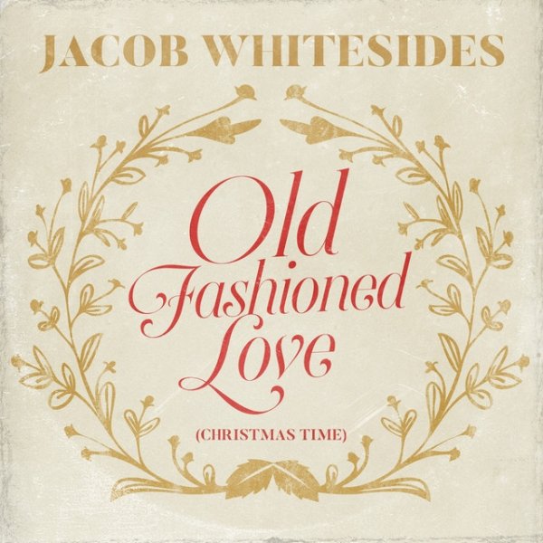 Jacob Whitesides Old Fashioned Love (Christmas Time), 2017