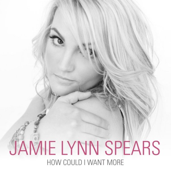 Album Jamie Lynn Spears - How Could I Want More