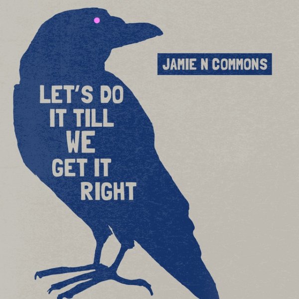 Jamie N Commons Let's Do It Till We Get It Right, 2016