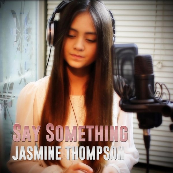 Jasmine Thompson Say Something, 2014