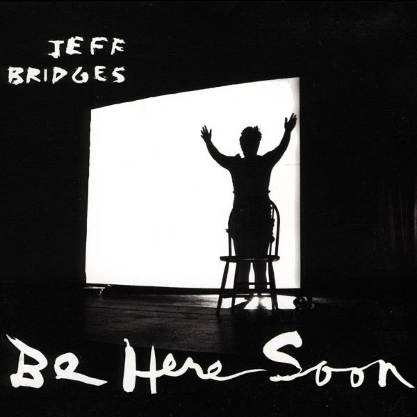 Album Jeff Bridges - Be Here Soon