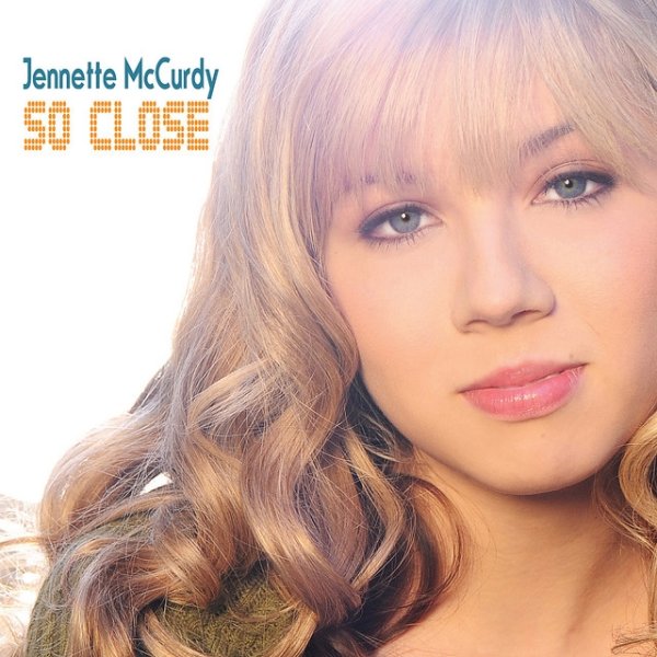 Album Jennette McCurdy - So Close