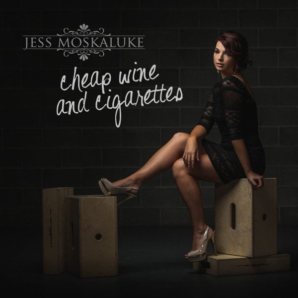 Album Jess Moskaluke - Cheap Wine & Cigarettes