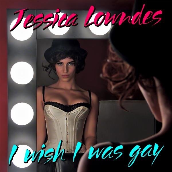 Album Jessica Lowndes - I Wish I Was Gay