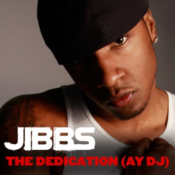 Album Jibbs - The Dedication (Ay DJ)