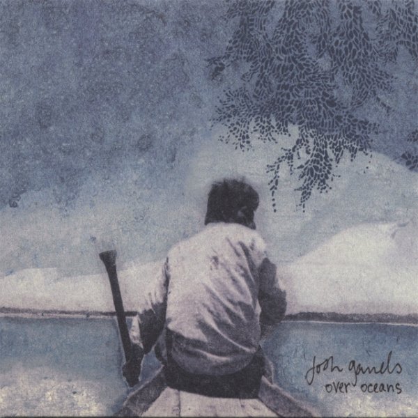 Album Josh Garrels - Over Oceans