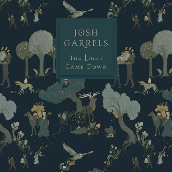 Josh Garrels The Light Came Down, 2016