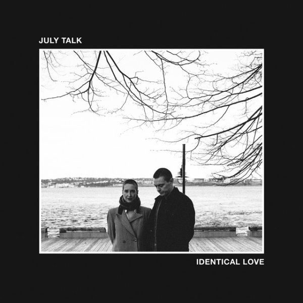 Album July Talk - Identical Love