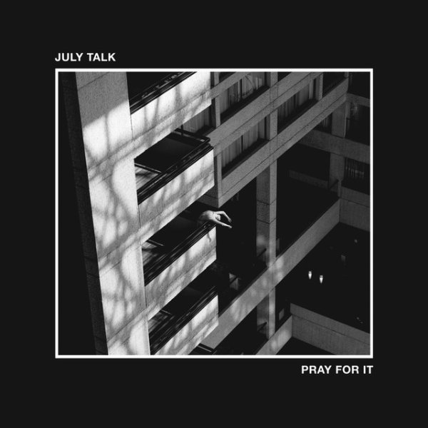 Album July Talk - Pray For It