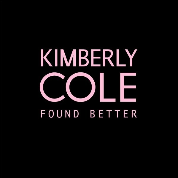 Kimberly Cole Found Better, 2013