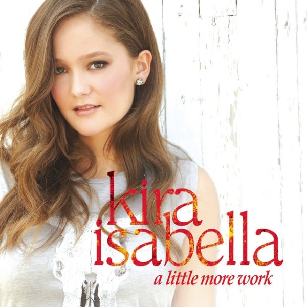 Album Kira Isabella - A Little More Work