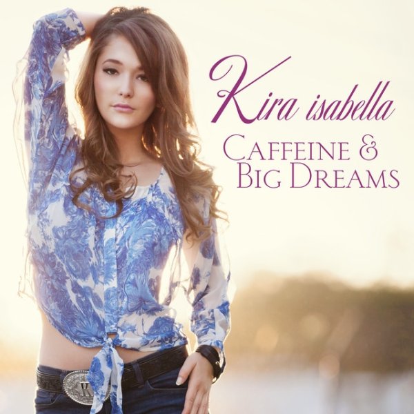 Album Kira Isabella - Caffeine & Big Dreams
