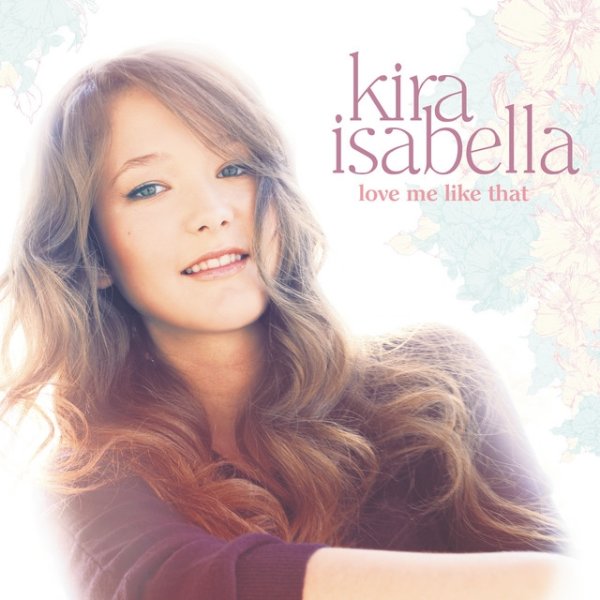 Album Kira Isabella - Love Me Like That