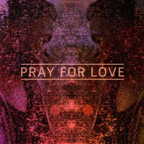 Pray For Love Album 