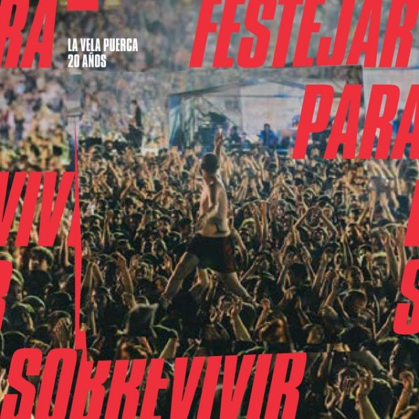 Album La Vela Puerca - 20 Años: Festejar para Sobrevivir