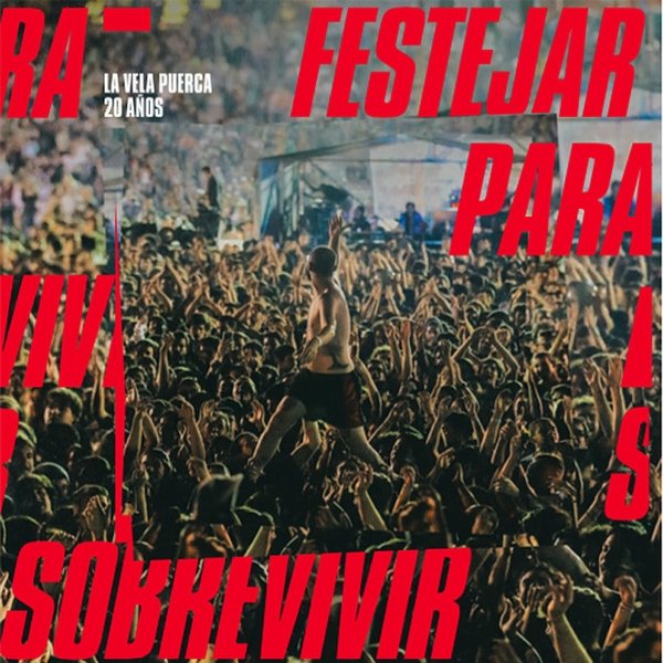 Album La Vela Puerca - Festejar Para Sobrevivir