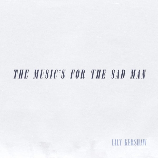 Lily Kershaw The Music’s for the Sad Man, 2019