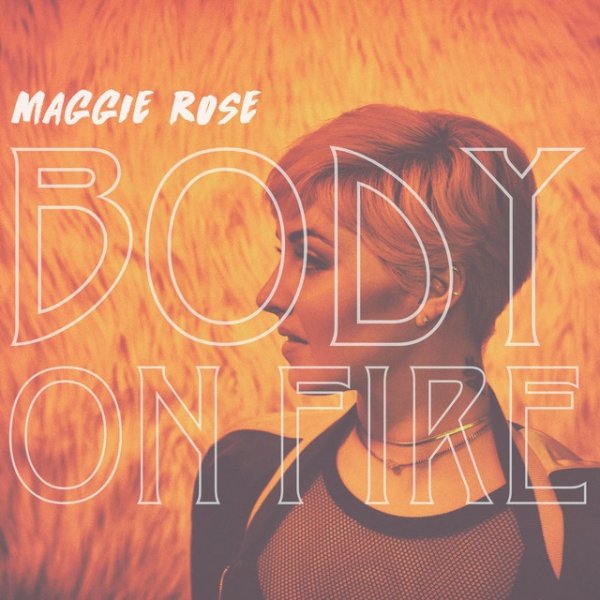 Maggie Rose Body on Fire, 2017