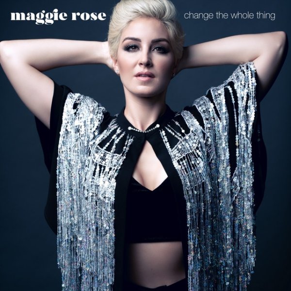Album Maggie Rose - Change the Whole Thing