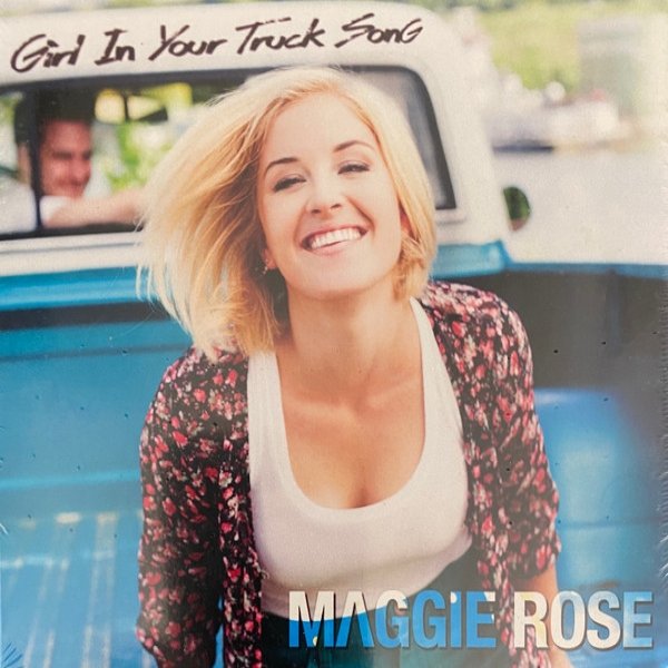 Maggie Rose Girl In Your Truck Song, 2014