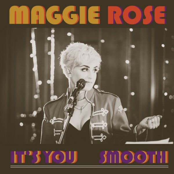 Maggie Rose It's You / Smooth, 2018