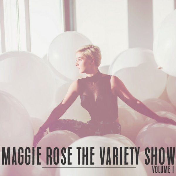 Album Maggie Rose - The Variety Show, Vol. 1