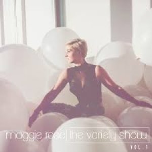 Album Maggie Rose - The Variety Show Volume 1