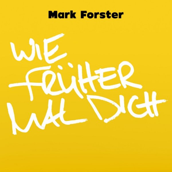 Mark Forster Wie Früher Mal Dich, 2019