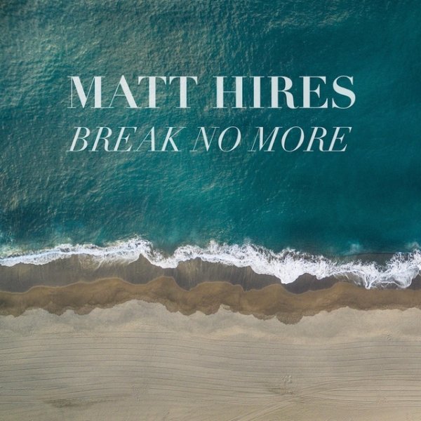 Album Matt Hires - Break No More