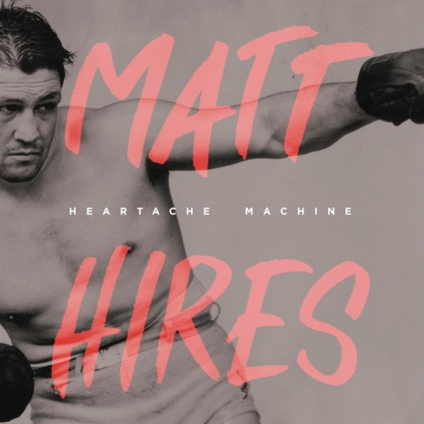 Album Matt Hires - Heartache Machine