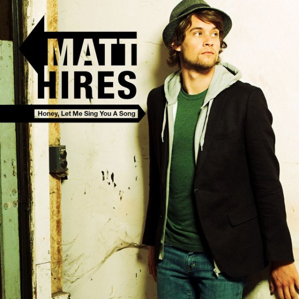 Album Matt Hires - Honey, Let Me Sing You A Song