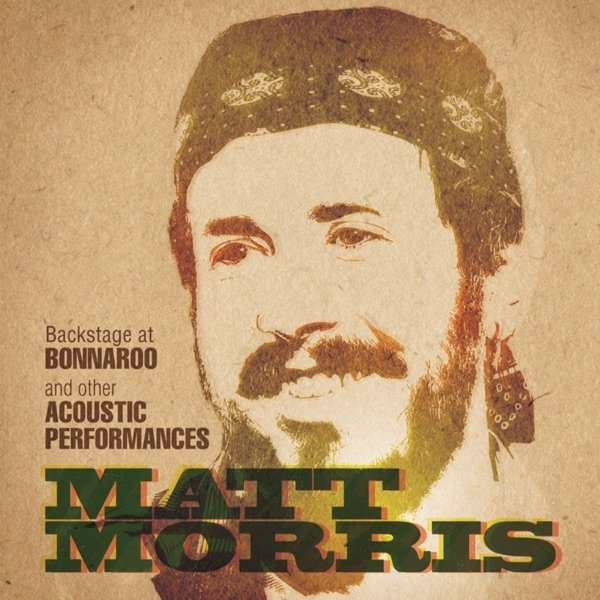 Album Matt Morris - Backstage At Bonnaroo and Other Acoustic Performances