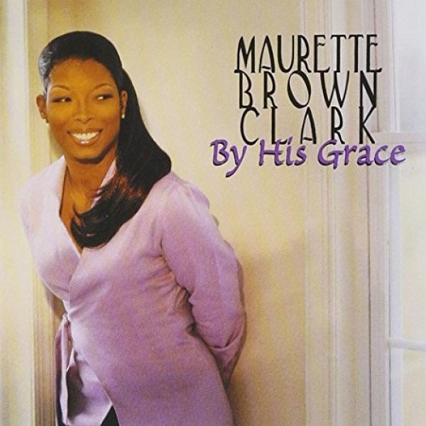 Album Maurette Brown Clark - By His Grace