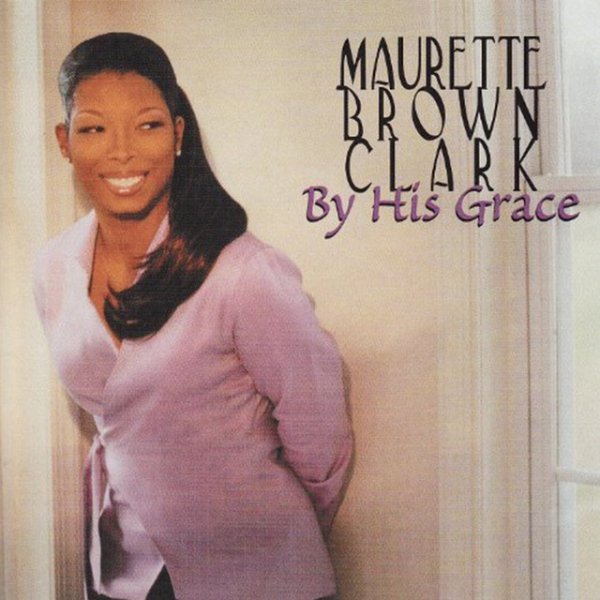 Album Maurette Brown Clark - By His Grace