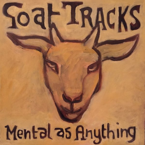 Mental As Anything Goat Tracks In My Sandpit, 2016