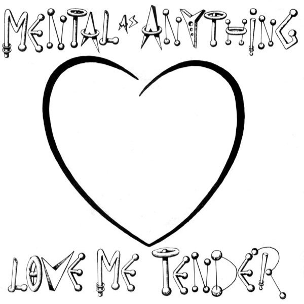 Mental As Anything Love Me Tender, 1988