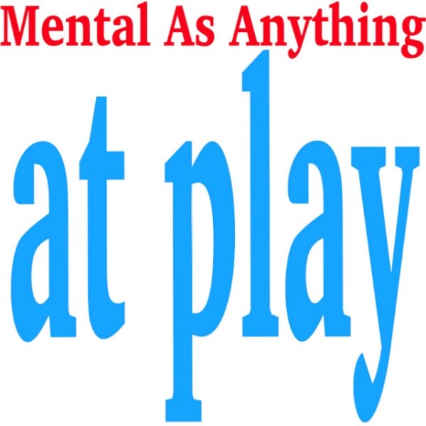 Mental As Anything Mental As Anything At Play, 2019