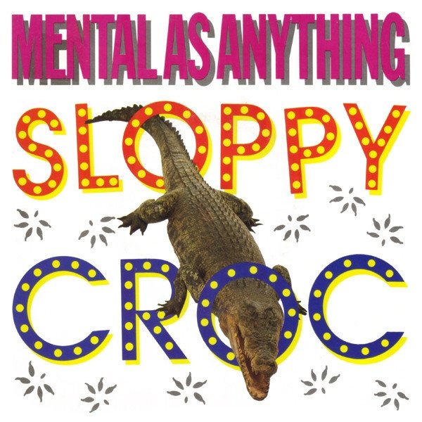 Album Mental As Anything - Sloppy Croc
