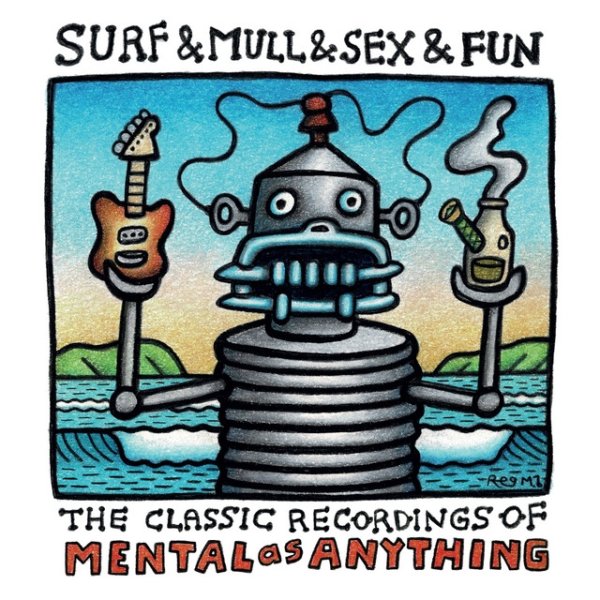 Surf & Mull & Sex & Fun: The Classic Recordings Of Mental As Anything Album 