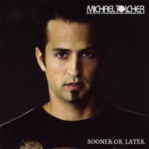 Album Michael Tolcher - Sooner Or Later