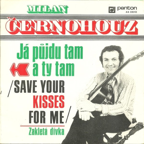 Milan Černohouz Já půjdu tam a ty tam / Zakletá dívka, 1977