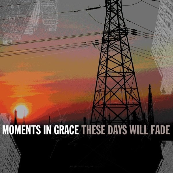 Album Moments In Grace - These Days Will Fade