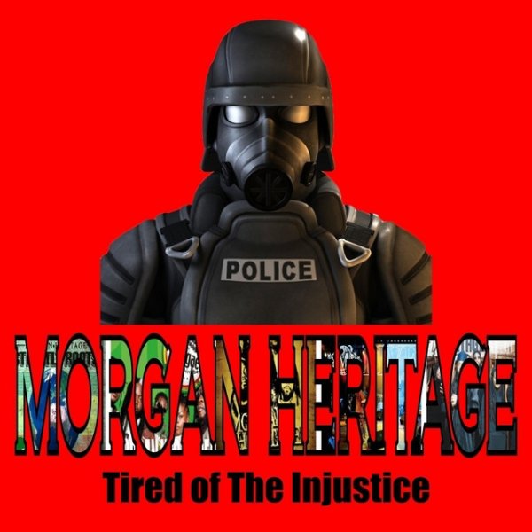 Morgan Heritage Tired of the Injustice, 2017